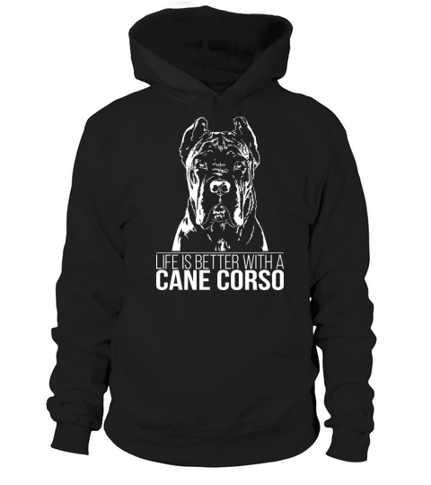 Cane Corso life is better dog saying dog mom Hoodie Unisex