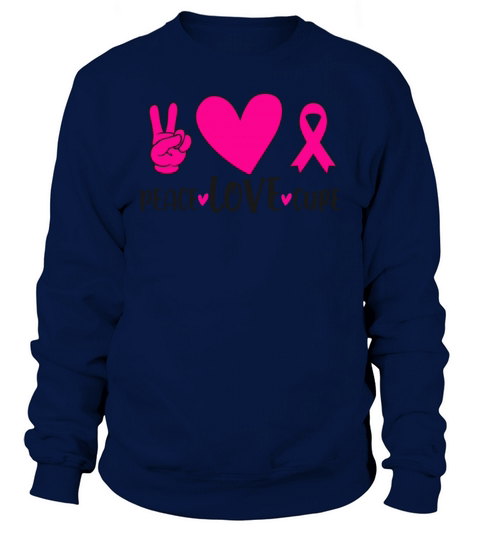 Peace Love Cure Pink Ribbon Cancer Breast Awarenes Sweatshirt Unisex