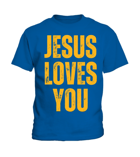 Jesus Loves You - Christian Quotes Inspirational Kids T-Shirt