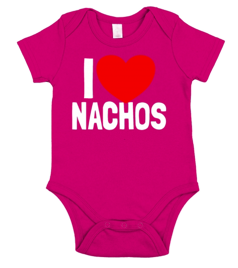 I Love Nachos Funny Nacho Lover Gift I Love Nachos Short Sleeve Baby One-Piece