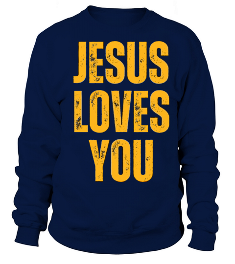 Jesus Loves You - Christian Quotes Inspirational Sweatshirt Unisex