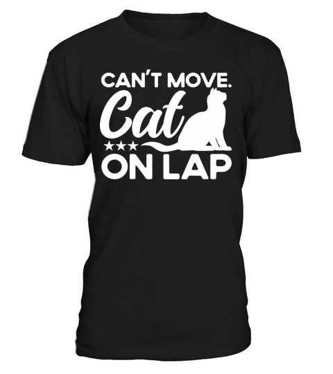 Cant Move Cat On Lap Kitten Quotes Cat Lover Gift T-Shirt Unisex