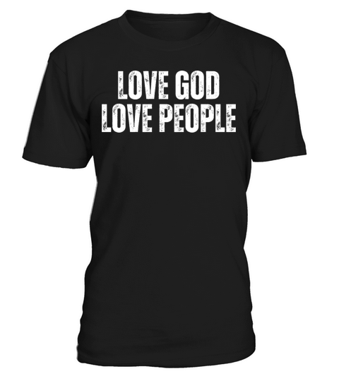 Love God Love People - Christian Quotes T-Shirt Unisex
