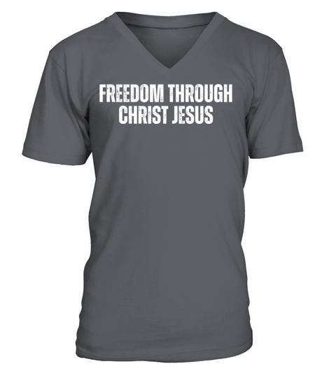Freedom Through Christ Jesus - Christian Quotes V-Neck T-shirt