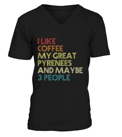 Great Pyrenees Dog Owner Coffee Lovers Funny Vinta V-Neck T-shirt