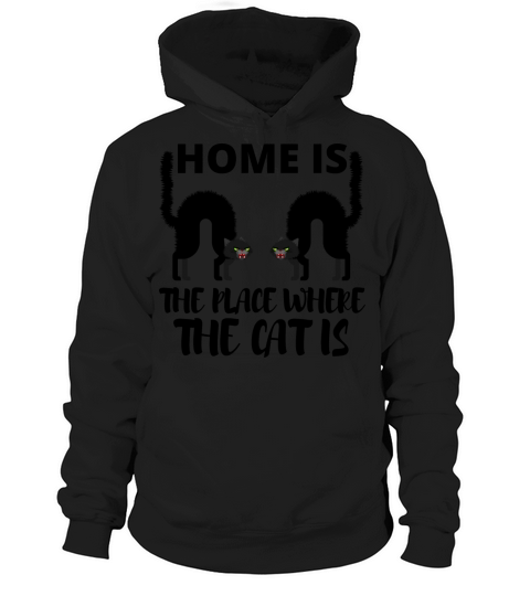 home is the place where the cat is Hoodie Unisex