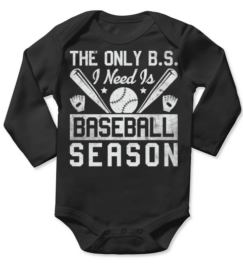 The Only BS I Need Is Baseball Season Game Day Long Sleeve Baby One-Piece