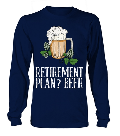 Retirement beer Long sleeved Unisex