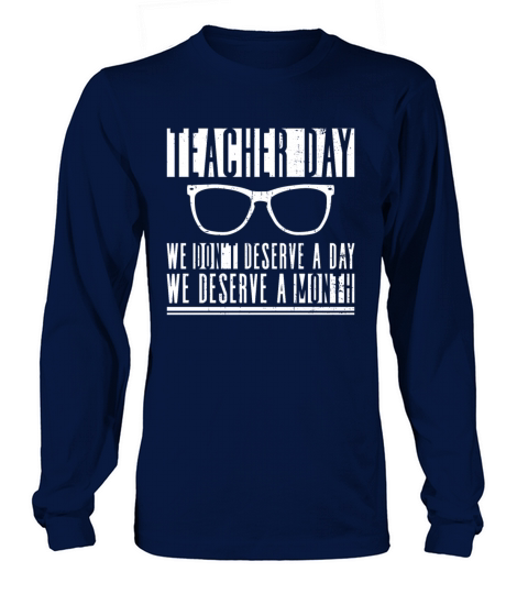 Teacher Day We Dont Deserve A Day We Deserve A Long sleeved Unisex