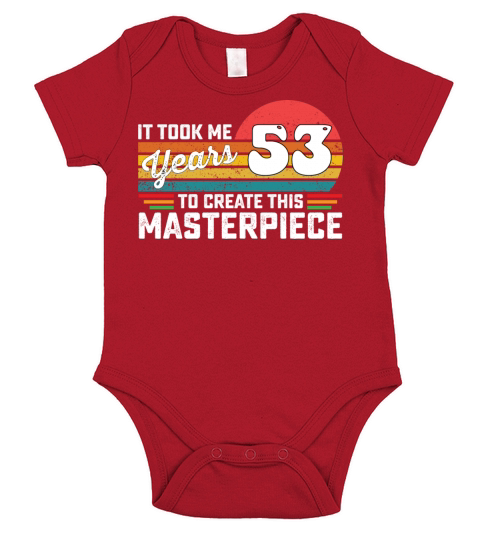 It Took Me 53 Years To Create This Masterpiece Short Sleeve Baby One-Piece