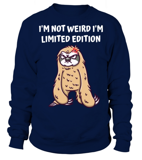 Im Not Weird Funny Sarcastic Humor Quotes Sweatshirt Unisex