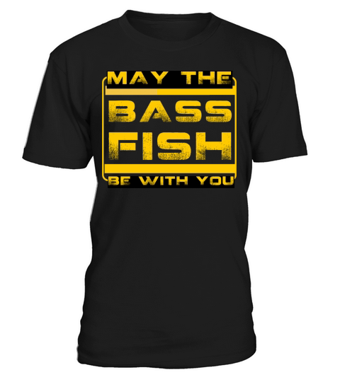 may the bass fish be with you-funny fishing T-Shirt Unisex