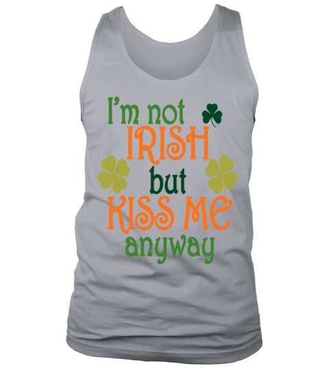 I m Not Irish But Kiss Me Anyway T St Patricks Day Tank Top Unisex