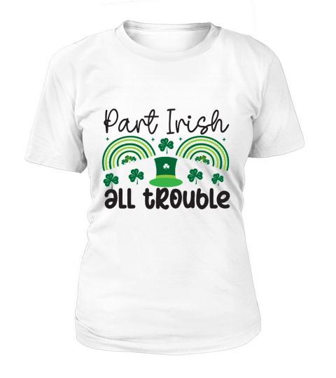 Saint Patricks Day Part Irish All trouble Women's T-Shirt
