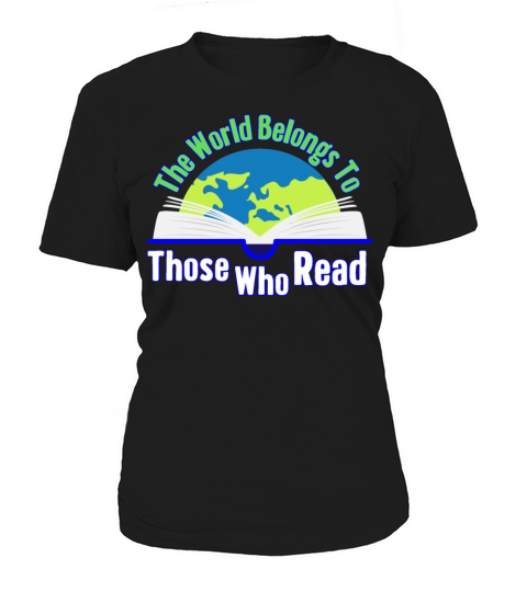 The World Belongs To Those Who Read Women's T-Shirt