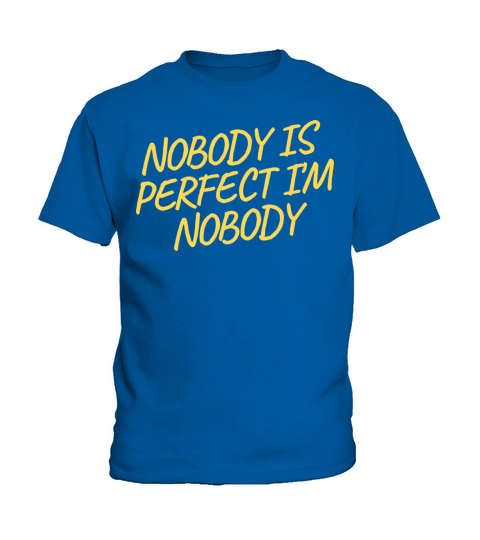 NOBODY IS PERFECT IM NOBODY Kids T-Shirt