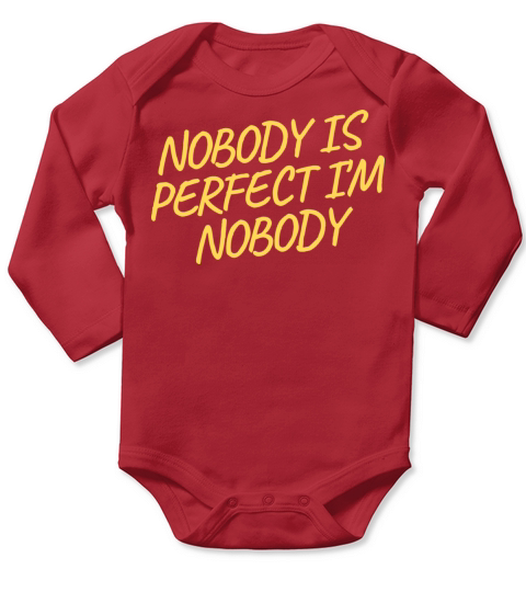 NOBODY IS PERFECT IM NOBODY Long Sleeve Baby One-Piece