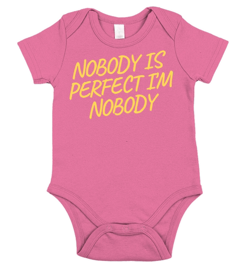 NOBODY IS PERFECT IM NOBODY Short Sleeve Baby One-Piece