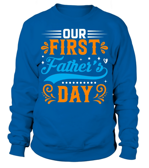 Our first father’s day Sweatshirt Unisex