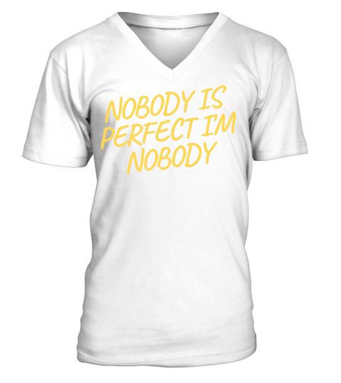 NOBODY IS PERFECT IM NOBODY V-Neck T-shirt