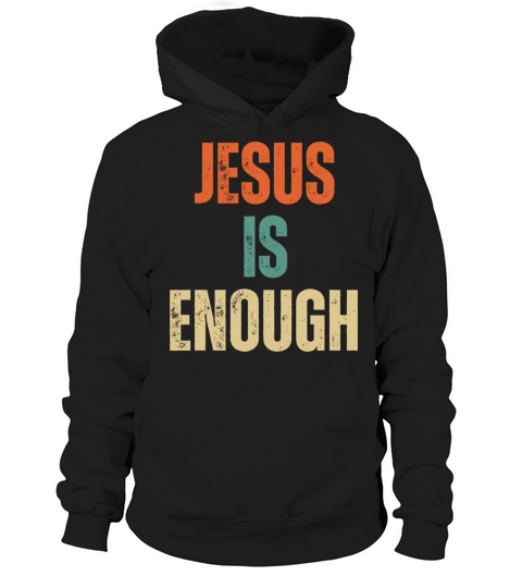 Jesus Is Enough - Christian Quotes Inspirational Hoodie Unisex