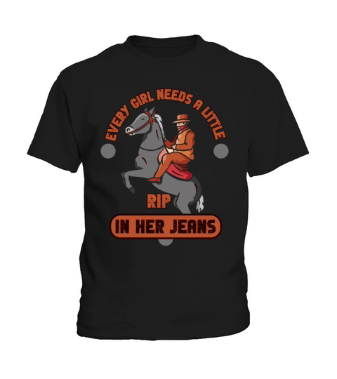Every Girl Needs A Little Rip In Her Jeans Kids T-Shirt