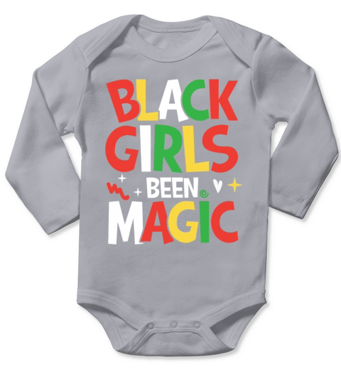 Black Girls Been Magic for a Man or Woman Long Sleeve Baby One-Piece