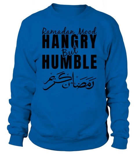 Ramadan Mood Hangry but Humble Sweatshirt Unisex