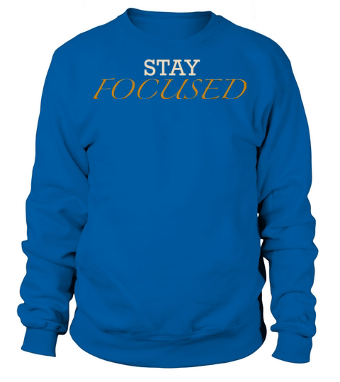 Stay focused Sweatshirt Unisex