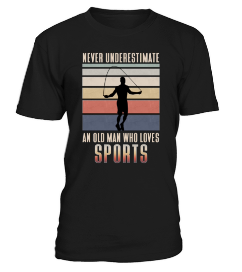 Never underestimate an old man who loves sports T-Shirt Unisex