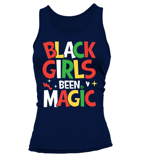 Black Girls Been Magic for a Man or Woman Tank top Woman
