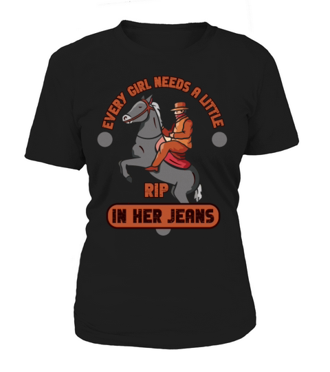 Every Girl Needs A Little Rip In Her Jeans Women's T-Shirt