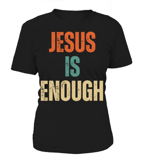 Jesus Is Enough - Christian Quotes Inspirational Women's T-Shirt