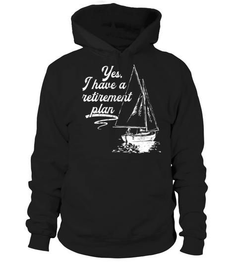 Sailing Retirement Plan Retired Sailor Sailboat Hoodie Unisex