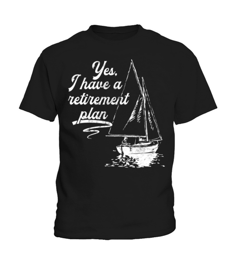 Sailing Retirement Plan Retired Sailor Sailboat Kids T-Shirt