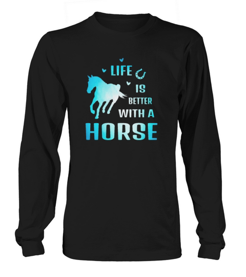 Life is better with horse Riding stable horseback Long sleeved Unisex