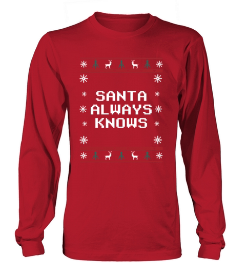 Santa Always Knows Christmas Pun Xmas Joke Holiday Long sleeved Unisex