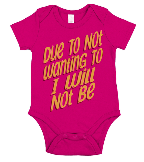 Due To Not Wanting To I Will Not Be Short Sleeve Baby One-Piece