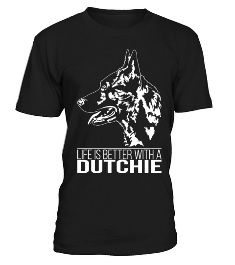 Dutchie life is better dog saying dog mom T-Shirt Unisex