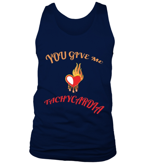 You Give Me Tachycardia Funny Gift Nurse Lover Pha Tank Top Unisex