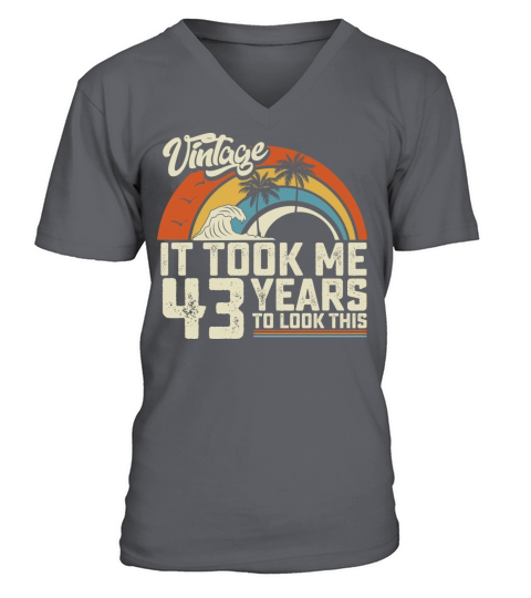 Birthday It Took Me 43 Years To Look This Summer V-Neck T-shirt