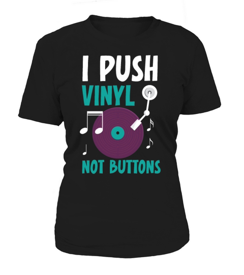I Push Vinyl Not Buttons Record Player Music Lover Women's T-Shirt