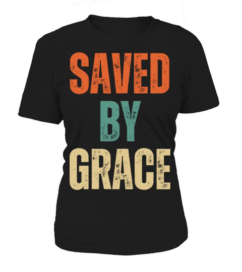 Saved By Grace - Christian Quotes Inspirational Women's T-Shirt