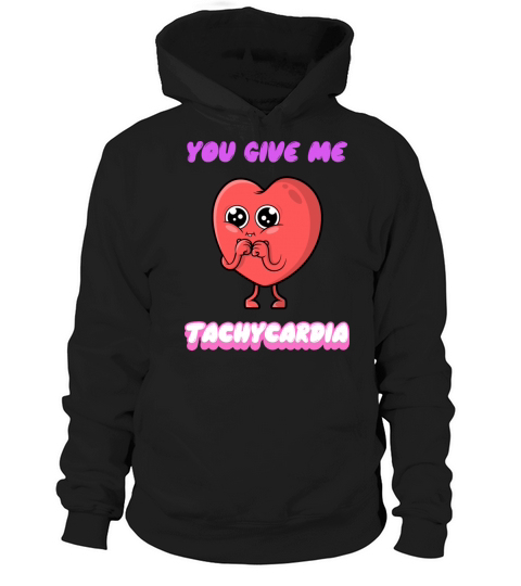 You Give Me Tachycardia Funny Gift Nurse Lover Pha Hoodie Unisex
