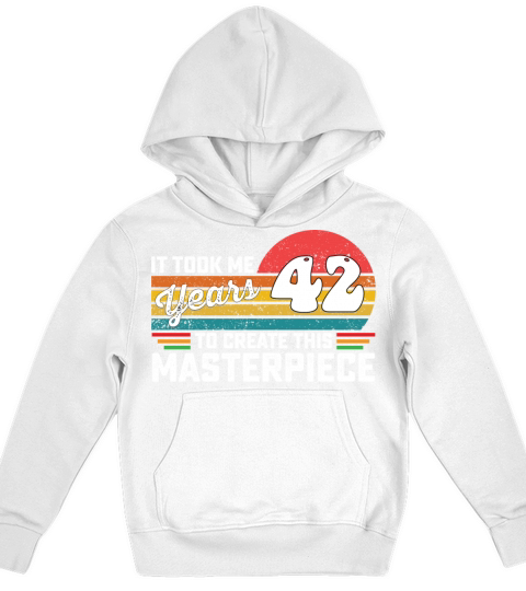 It Took Me 42 Years To Create This Masterpiece Kids Hoodie