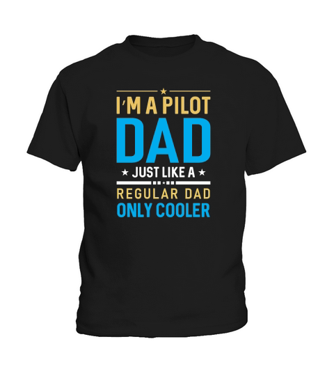 Im A Pilot Dad Just Like A Regular Dad Only Cooler Kids T-Shirt