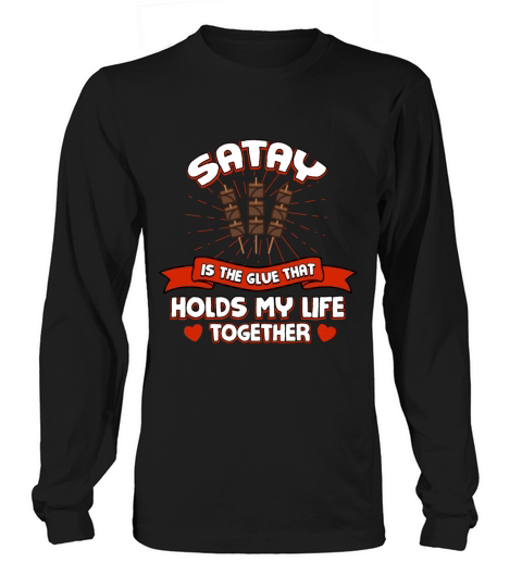 Satay Holds My Life Together Funny Barbecue Humor Long sleeved Unisex