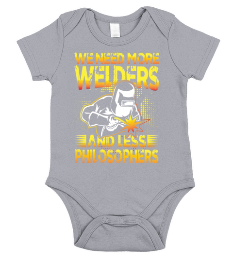 We Need More Welders and Less Philosophers for a Short Sleeve Baby One-Piece