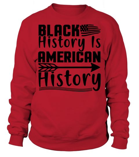 Black History is American History Sweatshirt Unisex