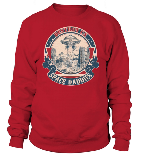 Destroy us space daddies vintage Sweatshirt Unisex